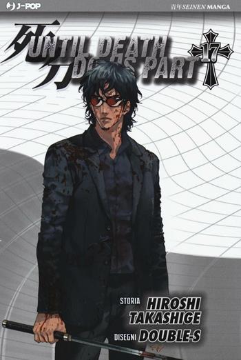 Until Death do us part. Vol. 17 - Hiroshi Takashige, Double-S - Libro Edizioni BD 2016, J-POP | Libraccio.it