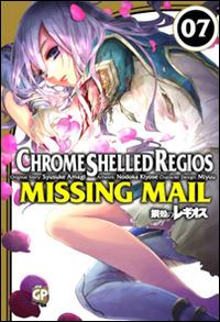 Chrome Shelled Regios. Missing Mail. Vol. 7 - Nodoka Kiyose, Shuusuke Amagi, Miyuu - Libro Edizioni BD 2013 | Libraccio.it