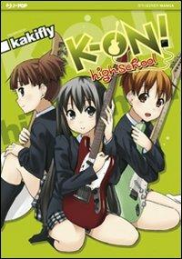 K-on! High school - Kakifly - Libro Edizioni BD 2013, J-POP | Libraccio.it