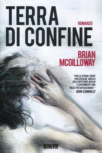 Terra di confine - Brian McGilloway - Libro Edizioni BD 2012, Revolver | Libraccio.it