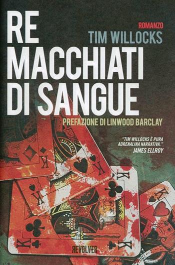 Re macchiati di sangue - Tim Willocks - Libro Edizioni BD 2012, Revolver | Libraccio.it