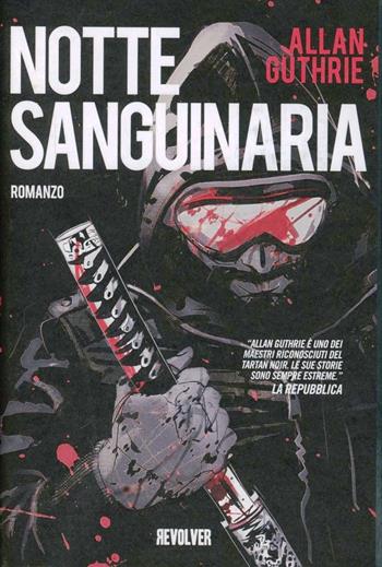 Notte sanguinaria - Allan Guthrie - Libro Edizioni BD 2012, Revolver | Libraccio.it