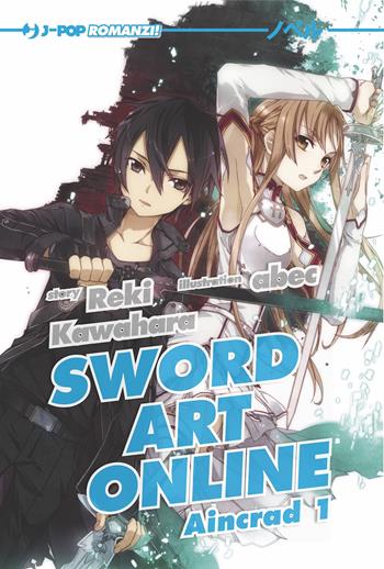 Aincrad. Sword art online. Vol. 1 - Reki Kawahara, Abec - Libro Edizioni BD 2014, J-POP Romanzi | Libraccio.it