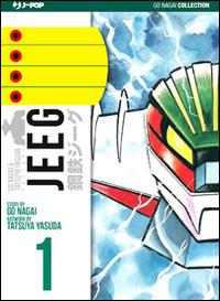 Jeeg. Ultimate edition. Vol. 1 - Tatsuya Yasuda, Go Nagai - Libro Edizioni BD 2013, J-POP | Libraccio.it