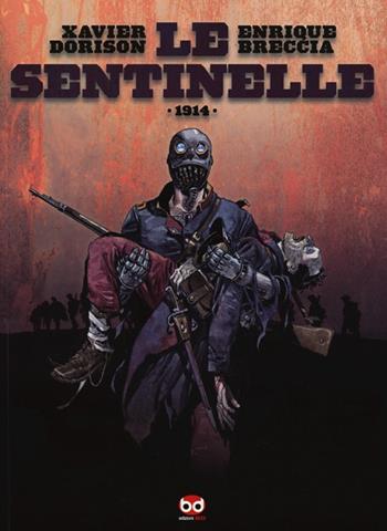 Le sentinelle 1914 - Xavier Dorison, Enrique Breccia - Libro Edizioni BD 2012 | Libraccio.it