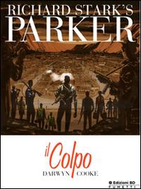 Il colpo. Parker. Vol. 3 - Richard Stark, Darwin Cooke - Libro Edizioni BD 2014 | Libraccio.it