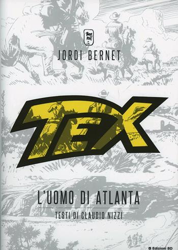 Tex. L'uomo di Atlanta - Claudio Nizzi, Jordi Bernet - Libro Edizioni BD 2013 | Libraccio.it