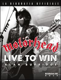 Motörhead. Nati per vincere - Alan Burridge - Libro Edizioni BD 2013 | Libraccio.it