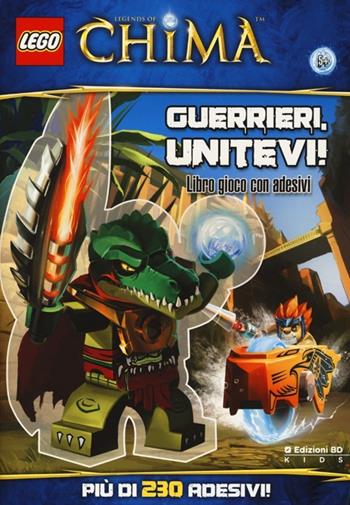 Guerrieri, uniti! Legends of Chima. Lego Brickmaster. Con adesivi. Ediz. illustrata  - Libro Edizioni BD 2013 | Libraccio.it