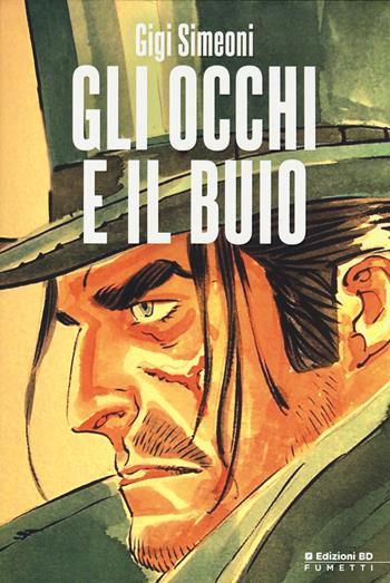 Gli occhi e il buio - Gigi Simeoni - Libro Edizioni BD 2014 | Libraccio.it