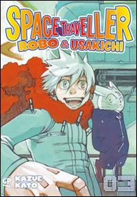 Space traveller. Robo & Usakichi. Vol. 3 - Kazue Kato - Libro Edizioni BD 2014 | Libraccio.it