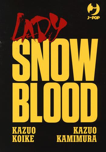 Lady Snowblood box. Vol. 1-3 - Kazuo Koike, Kazuo Kamimura - Libro Edizioni BD 2014, J-POP | Libraccio.it