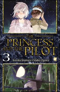 The princess and the pilot. Vol. 3 - Koroku Inumura, Maiko Ogawa - Libro Edizioni BD 2014 | Libraccio.it