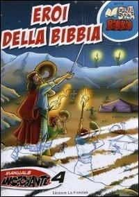 Eroi della Bibbia. Manuale insegnante. Per la 4ª classe elementare  - Libro La Fionda 2012, Fantastica Bibbia | Libraccio.it