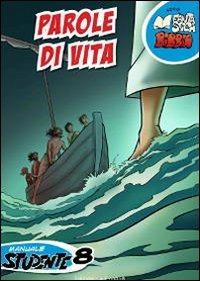 Parole di vita. Manuale studente. Vol. 8  - Libro La Fionda 2014, Fantastica Bibbia | Libraccio.it