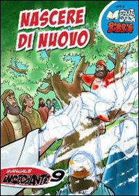 Nascere di nuovo. Manuale insegnante. Vol. 9  - Libro La Fionda 2014, Fantastica Bibbia | Libraccio.it