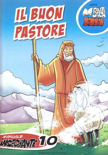 Il buon pastore. Manuale insegnante. Vol. 10  - Libro La Fionda 2015, Fantastica Bibbia | Libraccio.it