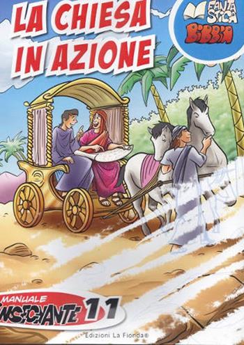 La Chiesa in azione. Manuale insegnante. Vol. 11  - Libro La Fionda 2015, Fantastica Bibbia | Libraccio.it