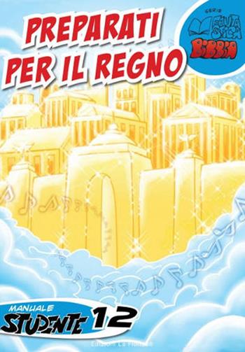 Preparati per il regno. Manuale studente. Vol. 12  - Libro La Fionda 2016, Fantastica Bibbia | Libraccio.it