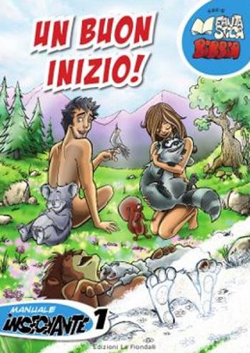 Un buon inizio! Manuale insegnante. Vol. 1  - Libro La Fionda 2018, Fantastica Bibbia | Libraccio.it