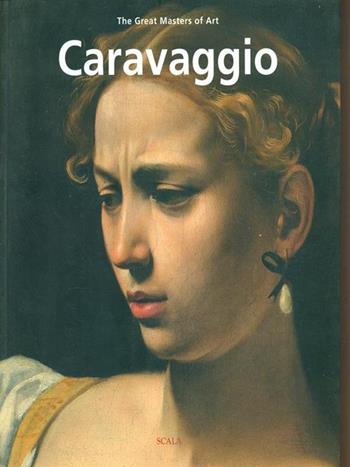 Caravaggio. Ediz. inglese - Giorgio Bonsanti - Libro Scala Group 2017, Monografie | Libraccio.it