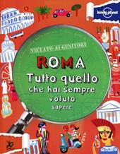 Roma. Tutto quello che hai sempre voluto sapere