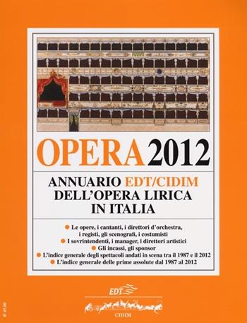 Opera 2012. Annuario EDT-CIDIM dell'opera lirica in Italia  - Libro EDT 2012, Opera | Libraccio.it
