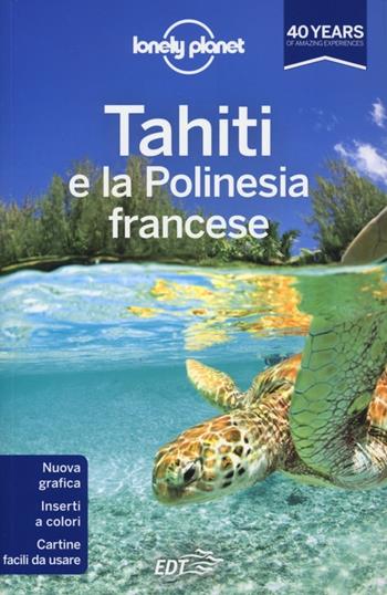 Tahiti e la Polinesia francese - Celeste Brash, Jean-Bernard Carillet, Ashley Harrell - Libro Lonely Planet Italia 2013, Guide EDT/Lonely Planet | Libraccio.it