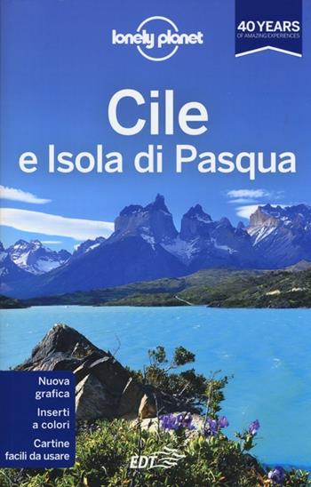 Cile e Isola di Pasqua  - Libro Lonely Planet Italia 2013, Guide EDT/Lonely Planet | Libraccio.it