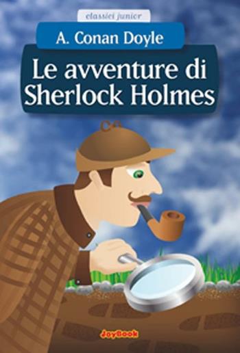 Le avventure di Sherlock Holmes - Arthur Conan Doyle - Libro Joybook 2012, Classici junior | Libraccio.it
