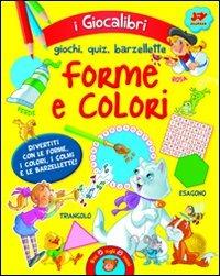 Forme e colori. Ediz. illustrata  - Libro Joybook 2011, I giocalibri | Libraccio.it