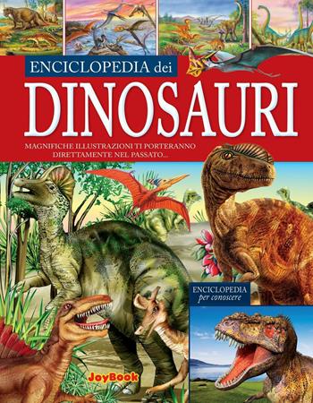 Enciclopedia dei dinosauri  - Libro Joybook 2016, Varia | Libraccio.it