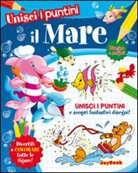 Il mare. Unisci i puntini  - Libro Joybook 2014, Raccolta unisci i puntini | Libraccio.it