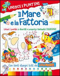 Il mare e la fattoria. Unisci i puntini  - Libro Joybook 2014, Raccolta unisci i puntini | Libraccio.it