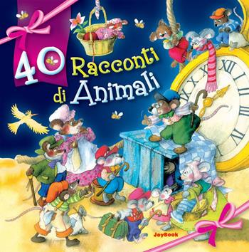 40 racconti. Ediz. illustrata  - Libro Joybook 2015, Varia | Libraccio.it
