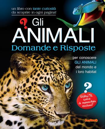 Gli animali. Domande e risposte. Ediz. illustrata  - Libro Joybook 2017, Varia | Libraccio.it