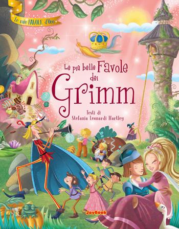 Le più belle favole dei Grimm - Stefania Leonardi Hartley - Libro Joybook 2019, Le mie favole d'oro | Libraccio.it