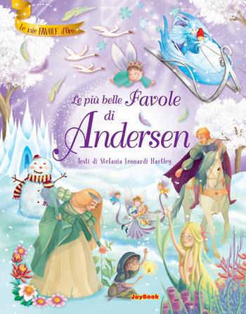 Le più belle favole di Andersen - Stefania Leonardi Hartley - Libro Joybook 2019, Le mie favole d'oro | Libraccio.it