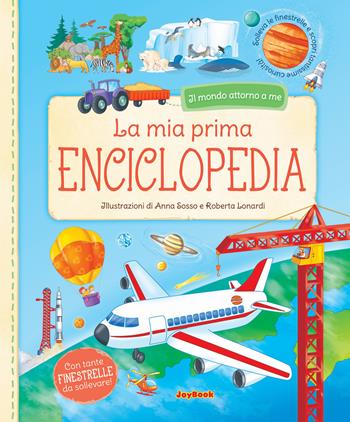 La mia prima enciclopedia - Anna Sosso, Roberta Lonardi - Libro Joybook 2017 | Libraccio.it