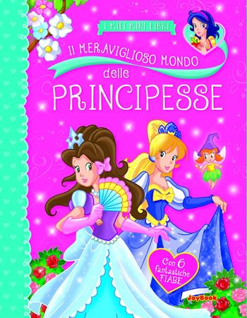 Il meraviglioso mondo delle principesse  - Libro Joybook 2020 | Libraccio.it