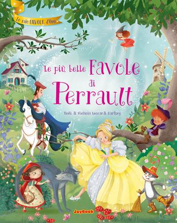 Le più belle favole di Perrault. Ediz. illustrata - Stefania Leonardi Hartley - Libro Joybook 2019, Le mie favole d'oro | Libraccio.it