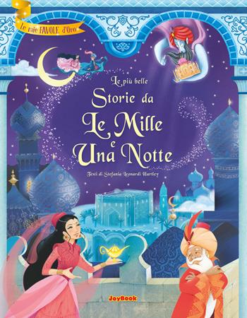 Le più belle storie da Le mille e una notte  - Libro Joybook 2018, Le mie favole d'oro | Libraccio.it
