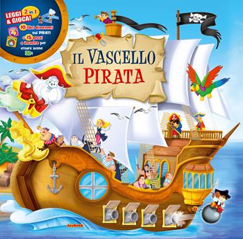 Il vascello pirata. Con gadget  - Libro Joybook 2018, Lo scrigno delle favole | Libraccio.it