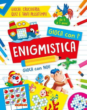Gioca con l'enigmistica  - Libro Joybook 2019, Enigmistica per giocare | Libraccio.it