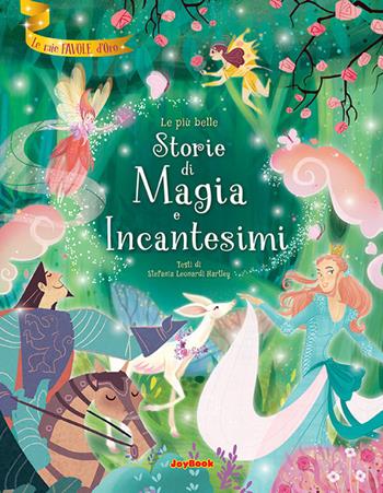 Le più belle storie di magia e incantesimi  - Libro Joybook 2019, Le mie favole d'oro | Libraccio.it