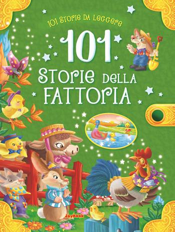 101 storie della fattoria  - Libro Joybook 2020 | Libraccio.it