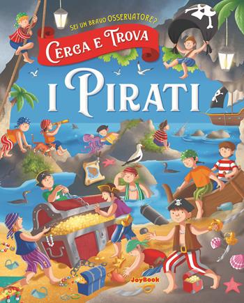 I pirati. Cerco e trovo - Anna Gallotti, Francesca Pesci, Rita Ammassari - Libro Joybook 2021 | Libraccio.it