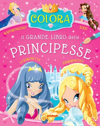 Il grande libro delle principesse  - Libro Joybook 2021, Libri da colorare | Libraccio.it