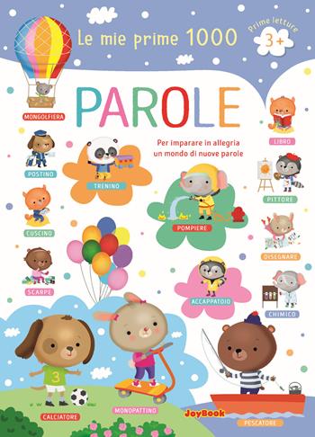 Le mie prime 1000 parole. Per imparare in allegria un mondo di nuove parole. Prime letture. Ediz. a colori - Eleonora Barsotti - Libro Joybook 2022 | Libraccio.it