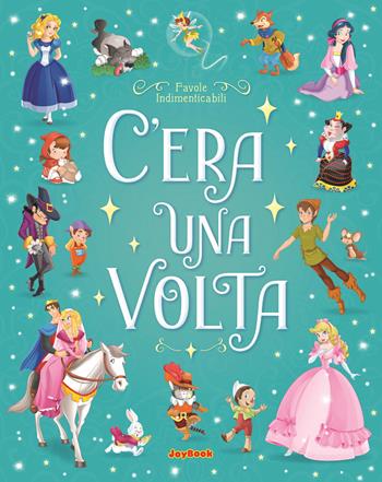 C'era una volta. Ediz. a colori  - Libro Joybook 2021 | Libraccio.it